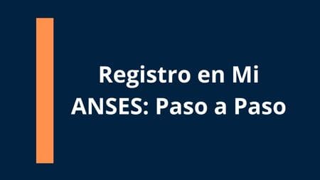 Registro en «Mi ANSES»: Paso a Paso