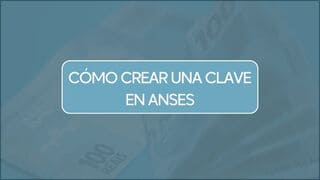 Cómo Crear una Clave en ANSES